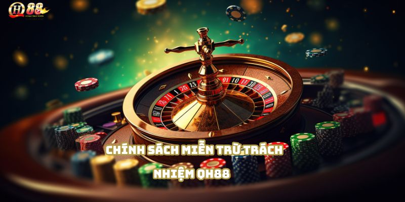 QH88 – Chính sách miễn trừ trách nhiệm minh bạch và rõ ràng