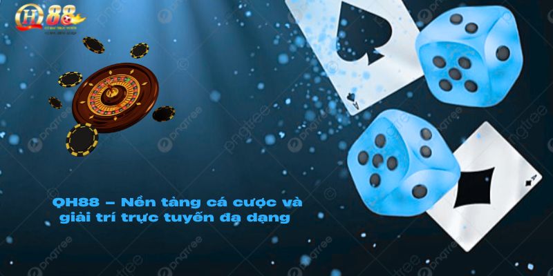 Giới thiệu QH88 thương hiệu quốc tế chuyên cung cấp game cá cược