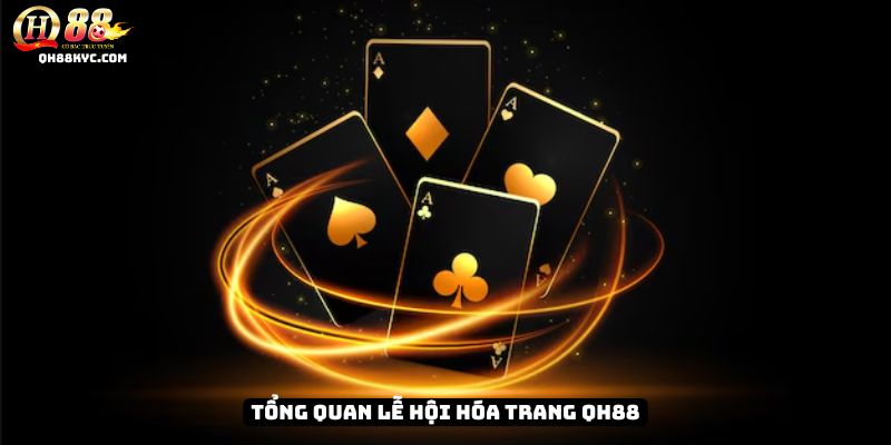 Tổng quan Lễ Hội Hóa Trang QH88